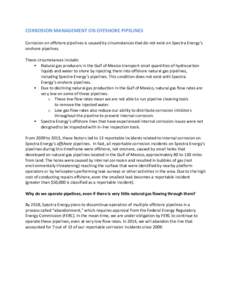 CORROSION MANAGEMENT ON OFFSHORE PIPELINES Corrosion on offshore pipelines is caused by circumstances that do not exist on Spectra Energy’s onshore pipelines. These circumstances include: • Natural gas producers in t