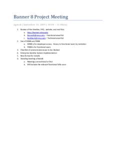 Banner 8 Project Meeting Agenda (September 10, 2009 | 10:00 – 11:00am) 1. Review of the timeline, FAQ , website, and mail lists a. http://banner.nmsu.edu b.  – Functional email list c. Ban8tech@nmsu.e