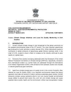 GOVERNMENT OF INDIA OFFICE OF THE DIRECTOR GENERAL OF CIVIL AVIATION TECHNICAL CENTRE, OPP. SAFDURJUNG AIRPORT, NEW DELHI CIVIL AVIATION REQUIREMENTS SECTION 10 – AVIATION ENVIRONMENTAL PROTECTION SERIES ‘B’ PART I