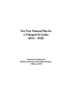 Ten Year National Plan for a Trilingual Sri Lanka (2012 – 2022) Presented to Cabinet and Revised on the basis of the Cabinet Decision