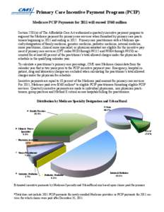 Primary Care Incentive Payment Program (PCIP) Medicare PCIP Payments for 2011 will exceed $560 million Section 5501(a) of The Affordable Care Act authorized a quarterly incentive payment program to augment the Medicare p