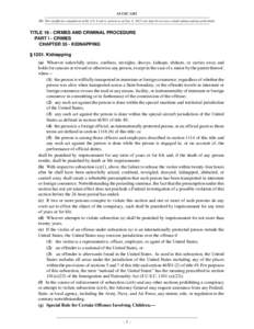 18 USC 1201 NB: This unofficial compilation of the U.S. Code is current as of Jan. 4, 2012 (see http://www.law.cornell.edu/uscode/uscprint.html). TITLE 18 - CRIMES AND CRIMINAL PROCEDURE PART I - CRIMES CHAPTER 55 - KIDN