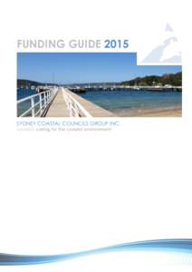 FUNDING GUIDE[removed]SYDNEY COASTAL COUNCILS GROUP INC. councils caring for the coastal environment  PUBLISHED MARCH 2015