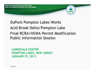 Region 2 serving the people of New Jersey, New York, Puerto Rico and the U.S. Virgin Islands DuPont Pompton Lakes Works Acid Brook Delta/Pompton Lake Final RCRA/HSWA Permit Modification