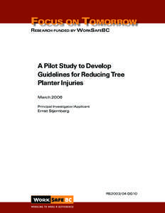 Focus on Tomorrow Research funded by WorkSafeBC A Pilot Study to Develop Guidelines for Reducing Tree Planter Injuries