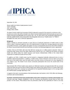 September 19, 2012 Illinois Health Care Reform Implementation Council 100 W. Randolph JRTC, Suite 16‐100 Chicago, Illinois[removed]The Illinois Primary Health Care Association (IPHCA) is pleased to respond to the request