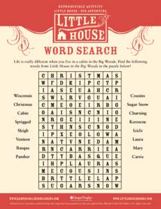 Re pro du c i b l e Ac t iv ity  WORD SEARCH Life is really different when you live in a cabin in the Big Woods. Find the following words from Little House in the Big Woods in the puzzle below!