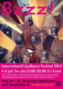 Bzzz!  Internationell Ljudkonst Festival[removed]juli fre-sön 13:00-20:00 Fri Entré Harp Art Lab anordnar en ljudkonstfestival i Harplinge väderkvarn på temat honungsbin. Internationella konstnärer och biodlare kom