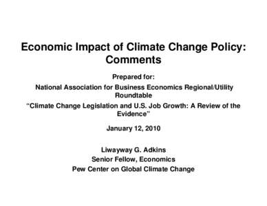 Economic Impact of Climate Change Policy: Comments Prepared for: National Association for Business Economics Regional/Utility Roundtable “Climate Change Legislation and U.S. Job Growth: A Review of the