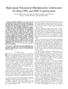 1  High-speed Polynomial Multiplication Architecture for Ring-LWE and SHE Cryptosystems Donald Donglong Chen, Nele Mentens, Frederik Vercauteren, Sujoy Sinha Roy, Ray C.C. Cheung, Derek Pao, and Ingrid Verbauwhede