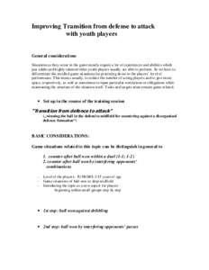 Improving Transition from defense to attack with youth players General considerati ons Situations as they occur in the gam e m ostly require a lot of experien ces and abilities which just adults an d h ighly talented old