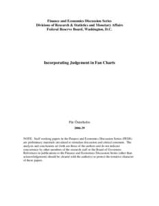 Finance and Economics Discussion Series Divisions of Research & Statistics and Monetary Affairs Federal Reserve Board, Washington, D.C. Incorporating Judgement in Fan Charts