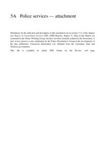 5A Police services — attachment  Definitions for the indicators and descriptors in this attachment are in section 5.11 of the chapter (see Report on Government Services[removed]Report], chapter 5). Data in this Repo