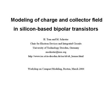 Modeling of charge and collector field in silicon-based bipolar transistors H. Tran and M. Schroter Chair for Electron Devices and Integrated Circuits University of Technology Dresden, Germany [removed]