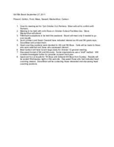 SAYBA Board September 27, 2011 Present: Gahlon, Forst, Maas, Gessell, Mackenthun, Carlson 1. Coach’s meeting set for 7pm October 5 at Partners. Brian will call to confirm with Partners. 2. Meeting to be held with John 