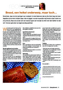 rubriek gezonde recepten tekst: Anneke Bleeker Brood, een heikel onderwerp, maar toch… Brood eten, daar zijn de meningen over verdeeld. Ik moet bekennen dat wij dit al heel lang niet meer dagelijks op het menu hebben s