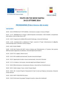 YOUTH ON THE MOVE NAPOLI[removed]OTTOBRE 2014 PROGRAMMA (Palco interno alla tenda[removed]00 – 10.45: OPENING SALUTI ISTITUZIONALI, Commissione europea e Comune di Napoli 10.45 – 11.15 : Multilinguismo in Europa