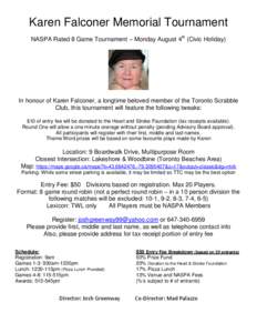 Karen Falconer Memorial Tournament NASPA Rated 8 Game Tournament – Monday August 4th (Civic Holiday) In honour of Karen Falconer, a longtime beloved member of the Toronto Scrabble Club, this tournament will feature the