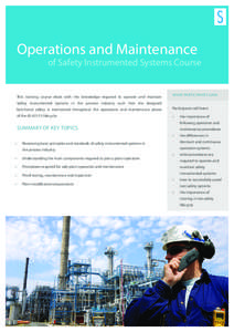 Operations and Maintenance of Safety Instrumented Systems Course  This training course deals with the knowledge required to operate and maintain