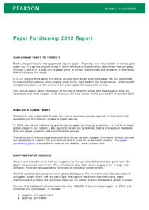 Paper Purchasing: 2012 Report  OUR COMMITMENT TO FORESTS Books, magazines and newspapers all require paper. Typically, one of our books or newspapers starts out in a spruce or pine forest in North America or Scandinavia.