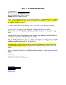 March 13, 2013 Email with NBC News ----- Message ----From: Monica Alba <XXXXXXXXXXXXXXXX> To: John Hrabe <johnrhrabe@yahoo.com> Sent: Wednesday, March 13, 2013 9:39 AM Subject: Re: A Sorkin-Style Monologue