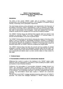 TARGET 2 User Requirements Prepared by the TARGET Working Group October 2002 Introduction The reform of the current TARGET system aims at providing a response to developments in the international environment, in the inte