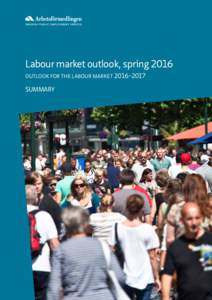 Labour market outlook, spring 2016 OUTLOOK FOR THE LABOUR MARKET 2016–2017 SUMMARY  Text