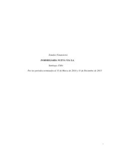 Estados Financieros INMOBILIARIA NUEVA VIA S.A. Santiago, Chile Por los períodos terminados al 31 de Marzo de 2014 y 31 de Diciembre de[removed]