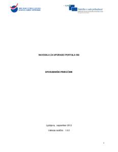 NAVODILA ZA UPORABO PORTALA ISS  UPORABNIŠKI PRIROČNIK Ljubljana, september 2013 Ustreza različici: 1.6.0