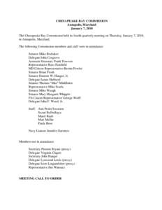 CHESAPEAKE BAY COMMISSION Annapolis, Maryland January 7, 2010 The Chesapeake Bay Commission held its fourth quarterly meeting on Thursday, January 7, 2010, in Annapolis, Maryland. The following Commission members and sta