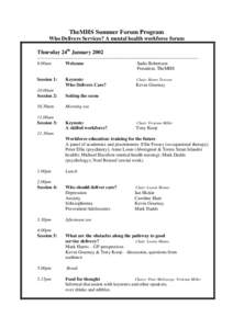 TheMHS Summer Forum Program Who Delivers Services? A mental health workforce forum Thursday 24th January 2002 ------------------------------------------------------------------------------------------------------9.00am W