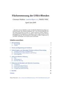 Flächenmessung der LYRA-Blenden Christian Walther ‹›, PMOD/WRC April–Juni 2005 Mit einem neuen Verfahren an der bestehenden Blendenmessanlage am PMOD konnten die Flächenverhältnisse der 3-mm-Präz