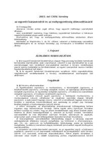 2003. évi CXXV. törvény az egyenlő bánásmódról és az esélyegyenlőség előmozdításáról Az Országgyűlés elismerve minden ember jogát ahhoz, hogy egyenlő méltóságú személyként élhessen, azon szá