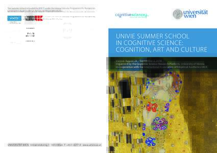 This Summer School is funded by WWTF under the Vienna Stimulus Programme for Humanities, Social and Cultural Studies at the City of Vienna, Wien Kultur. UNIVIE SUMMER SCHOOL IN COGNITIVE SCIENCE: COGNITION, ART AND CULTU