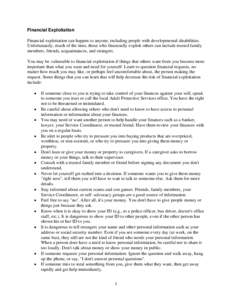 Financial Exploitation Financial exploitation can happen to anyone, including people with developmental disabilities. Unfortunately, much of the time, those who financially exploit others can include trusted family membe