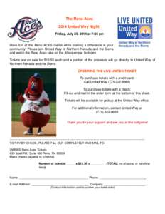 The Reno Aces 2014 United Way Night! Friday, July 25, 2014 at 7:05 pm Have fun at the Reno ACES Game while making a difference in your community! Please join United Way of Northern Nevada and the Sierra