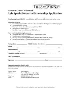 Kiwanis Club of Tillamook  Lyle Specht Memorial Scholarship Application Scholarship Award: $1,500 toward tuition split between fall, winter, and spring terms. Eligibility / Criteria:  Scholarship supports TBCC student