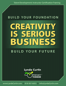 Talent Development: Instructor Certification Training  B u i l d Y o u r F o u n d at i o n CREATIVITY IS SERIOUS