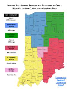 INDIANA STATE LIBRARY PROFESSIONAL DEVELOPMENT OFFICE REGIONAL LIBRARY CONSULTANTS COVERAGE MAP PDO SUPERVISOR Vacant (Bill Anderson) NORTHWEST