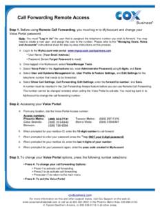Call Forwarding Remote Access Step 1. Before using Remote Call Forwarding, you must log in to MyAccount and change your Voice Portal password. Note: You must 