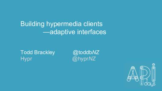 Building hypermedia clients —adaptive interfaces Todd Brackley Hypr  @toddbNZ