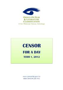 www.censorship.govt.nz 0508 CENSOR[removed]) Censor for a Day: Term 1, 2012  Introduction