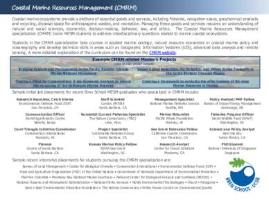 Coastal Marine Resources Management (CMRM) Coastal marine ecosystems provide a plethora of essential goods and services, including fisheries, navigation space, geochemical products and recycling, disposal space for anthr