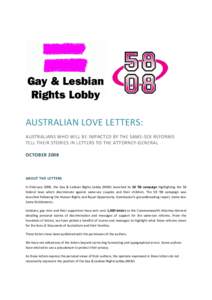 AUSTRALIAN LOVE LETTERS: AUSTRALIANS WHO WILL BE IMPACTED BY THE SAME-SEX REFORMS TELL THEIR STORIES IN LETTERS TO THE ATTORNEY-GENERAL OCTOBER[removed]ABOUT THE LETTERS