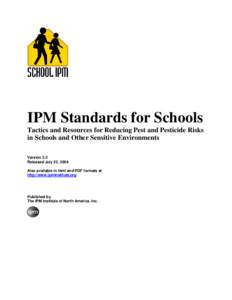 IPM Standards for Schools Tactics and Resources for Reducing Pest and Pesticide Risks in Schools and Other Sensitive Environments Version 3.2 Released July 22, 2004 Also available in html and PDF formats at