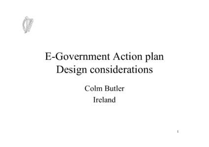 E-Government Action plan Design considerations Colm Butler Ireland  1