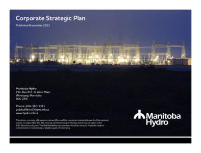 Corporate Strategic Plan Published November 2013 Manitoba Hydro P.O. Box 815, Station Main Winnipeg, Manitoba