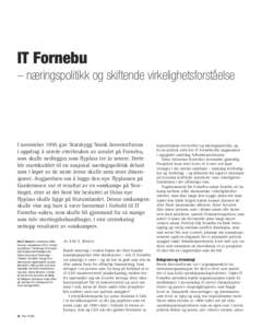 IT Fornebu – næringspolitikk og skiftende virkelighetsforståelse I november 1995 gav Statsbygg Norsk Investorforum i oppdrag å utrede etterbruken av arealet på Fornebu, som skulle nedlegges som flyplass tre år sen