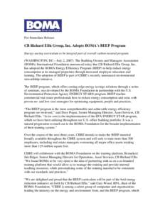 For Immediate Release  CB Richard Ellis Group, Inc. Adopts BOMA’s BEEP Program Energy-saving curriculum to be integral part of overall carbon-neutral program (WASHINGTON, DC—July 2, 2007) The Building Owners and Mana