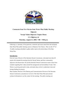 Comments from New Mexico State Water Plan Public Meeting: Shiprock Navajo Nation Shiprock Chapter House U.S. Highway 64 Thursday, August 21, 2003; 7:00 – 9:00 p.m. Following is a summary of the questions, comments and 